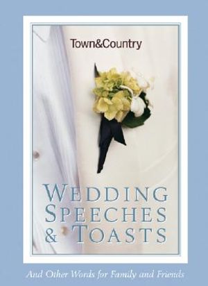 Town & Country Wedding Speeches & Toasts: And Other Words for Family and Friends image number 0
