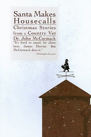 Santa Makes Housecalls: Chrismas Stories from a Country Vet image number 0