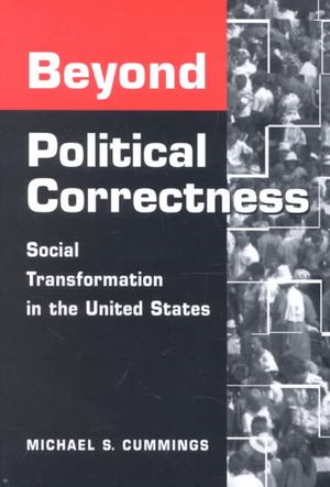Beyond Political Correctness : Social Transformation in the United States image number 0