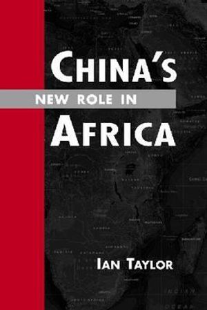 China's New Role in Africa. Ian Taylor image number 0