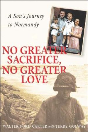 No Greater Sacrifice, No Greater Love: A Son's Journey to Normandy image number 0