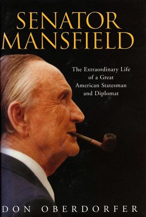 Senator Mansfield: The Extraordinary Life of a Great American Statesman and Diplomat image number 0