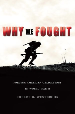 Why We Fought: Forging American Obligations in World War II image number 0
