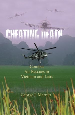 Cheating Death: Combat Air Rescues in Vietnam and Laos image number 0