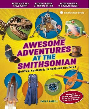Awesome Adventures at the Smithsonian: The Official Kids Guide to the Smithsonian Institution image number 0