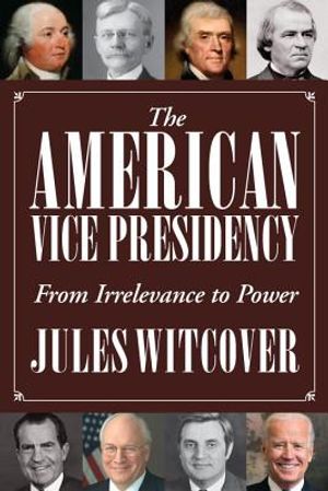 The American Vice Presidency: From Irrelevance to Power image number 0
