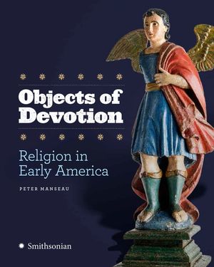 Objects of Devotion: Religion in Early America image number 0