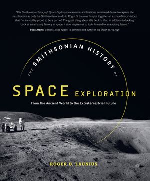 The Smithsonian History of Space Exploration: From the Ancient World to the Extraterrestrial Future image number 0
