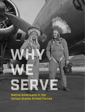 Why We Serve: Native Americans in the United States Armed Forces image number 0