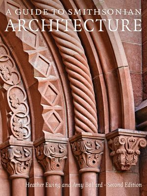 A Guide to Smithsonian Architecture 2nd Edition: An Architectural History of the Smithsonian image number 0