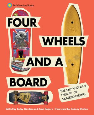 Four Wheels and a Board: The Smithsonian History of Skateboarding image number 0