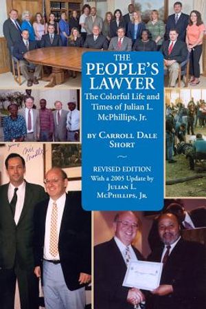 The People's Lawyer: The Colorful Life and Times of Julian L. McPhillips, Jr. image number 0
