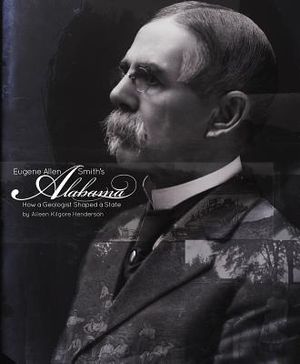 Eugene Allen Smith's Alabama: How a Geologist Shaped a State image number 0