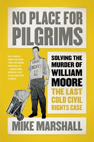 No Place for Pilgrims: Solving the Murder of William Moore, the Last Cold Civil Rights Case image number 0