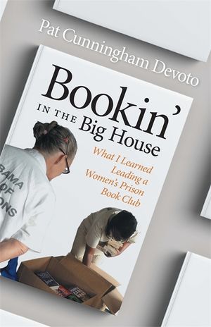Bookin' in the Big House: What I Learned Leading a Women's Prison Book Club image number 0
