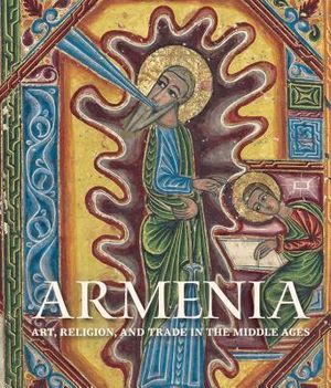 Armenia: Art, Religion, and Trade in the Middle Ages image number 0