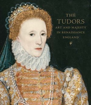 The Tudors: Art and Majesty in Renaissance England image number 0