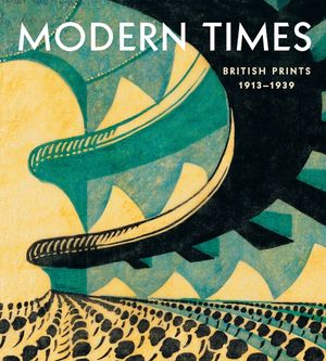 Modern Times: British Prints, 1913-1939 image number 0