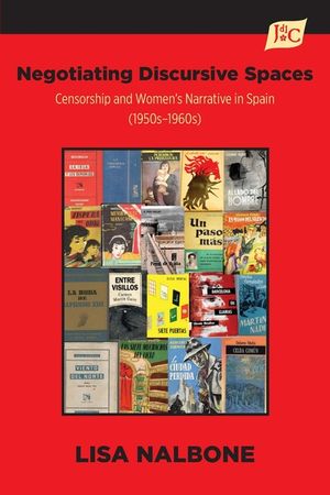 Negotiating Discursive Spaces: Censorship and Women's Narrative in Spain (1950s - 1960s) image number 0