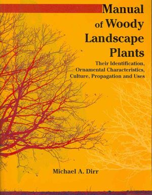 Manual of Woody Landscape Plants: Their Identification, Ornamental Characteristics, Culture, Propagation, and Uses image number 0