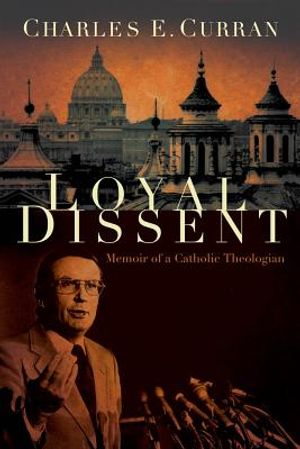 Loyal Dissent: Memoir of a Catholic Theologian image number 0