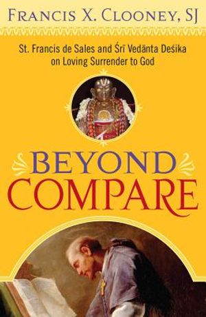 Beyond Compare: St. Francis de Sales and Sri Vedanta Desika on Loving Surrender to God image number 0