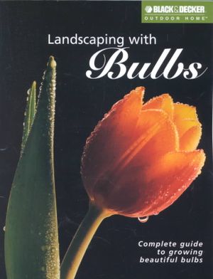 Landscaping with Bulbs: Complete Guide to Growing Beautiful Bulbs image number 0
