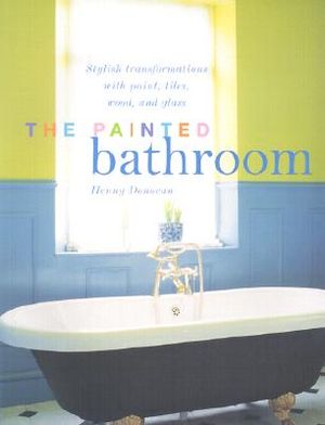 The Painted Bathroom: Stylish Transformations with Paint, Tiles, Wood, and Glass image number 0