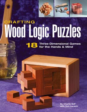Crafting Wood Logic Puzzles: 18 Three-Dimensional Games for the Hands and Mind image number 0