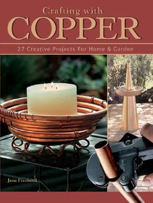 Crafting with Copper: 25 Creative Projects for Home & Garden image number 0