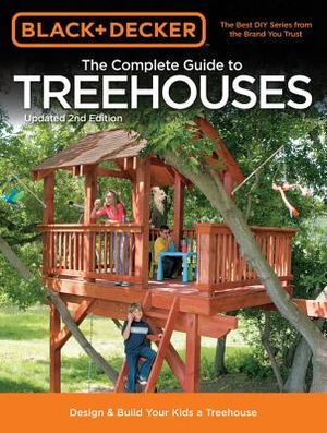 Black & Decker the Complete Guide to Treehouses, 2nd Edition: Design & Build Your Kids a Treehouse image number 0