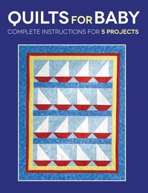 Quilts for Baby: Complete Instructions for 5 Projects image number 0