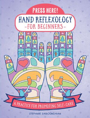 Press Here! Hand Reflexology for Beginners: A Practice for Promoting Self-Care image number 0