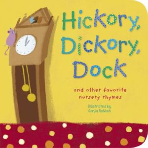 Hickory, Dickory, Dock: And Other Favorite Nursery Rhymes image number 0