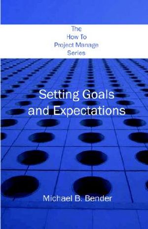 The How to Project Manage Series: Setting Goals and Expectations image number 0
