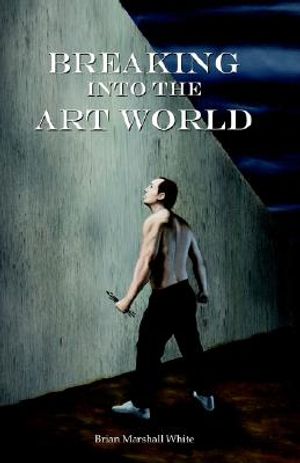 Breaking Into the Art World: How to Start Making a Living as an Artist image number 0