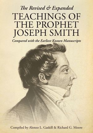 The Revised and Expanded Teachings of the Prophet Joseph Smith: Compared with the Earliest Known Manuscripts image number 0