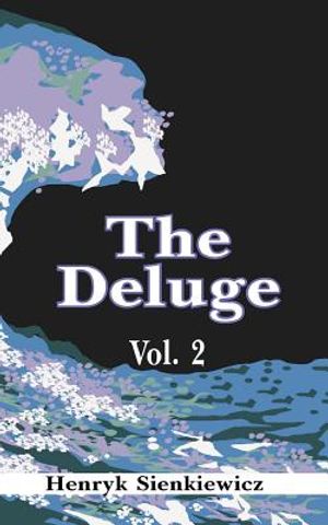 The Deluge, Volume II: An Historical Novel of Poland, Sweden, and Russia image number 0