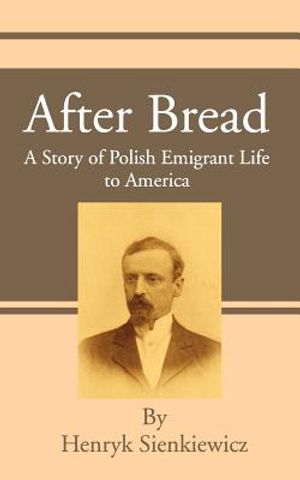 After Bread: A Story of Polish Emigrant Life to America image number 0