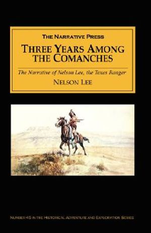 Three Years Among the Comanches: The Narrative of Nelson Lee, the Texas Ranger; Containing a Detailed Account of His Captivity Among the Indians, His image number 0