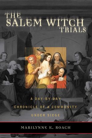 The Salem Witch Trials: A Day-By-Day Chronicle of a Community Under Siege image number 0