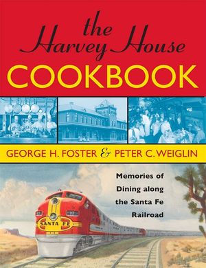 The Harvey House Cookbook: Memories of Dining Along the Santa Fe Railroad image number 0