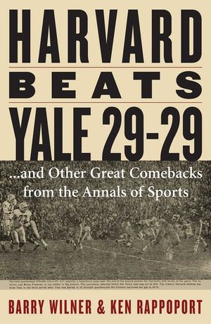 Harvard Beats Yale 29-29: ...and Other Great Comebacks from the Annals of Sports image number 0