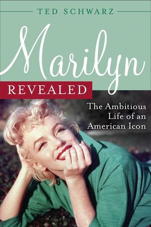 Marilyn Revealed: The Ambitious Life of an American Icon image number 0