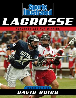 Sports Illustrated Lacrosse: Fundamentals for Winning, Second Edition image number 0