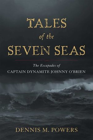 Tales of the Seven Seas: The Escapades of Captain Dynamite Johnny O'Brien image number 0