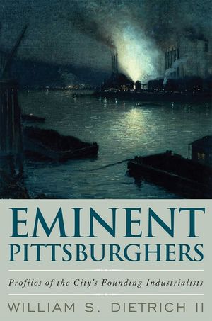 Eminent Pittsburghers: Profiles of the City's Founding Industrialists image number 0