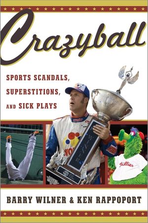 Crazyball: Sports Scandals, Superstitions, and Sick Plays image number 0