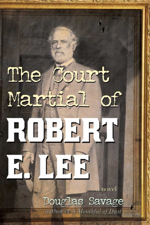 Court Martial of Robert E Lee: Pb: A Novel image number 0