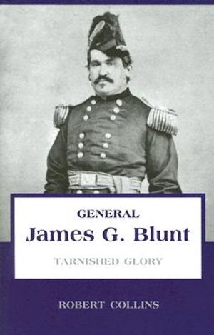 General James G. Blunt: Tarnished Glory image number 0